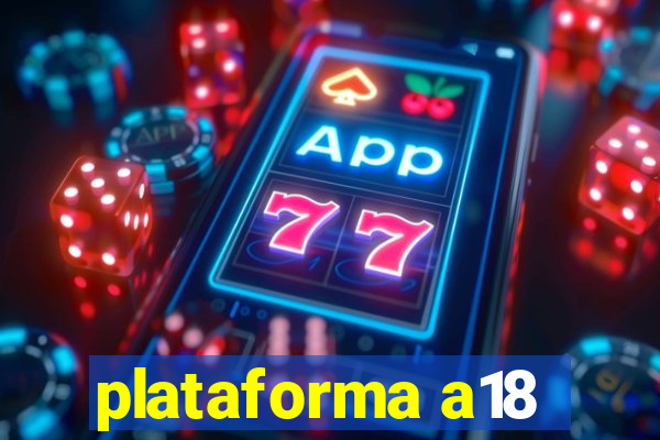 plataforma a18